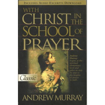 With Christ In The School Of Prayer  by Andrew Murray
